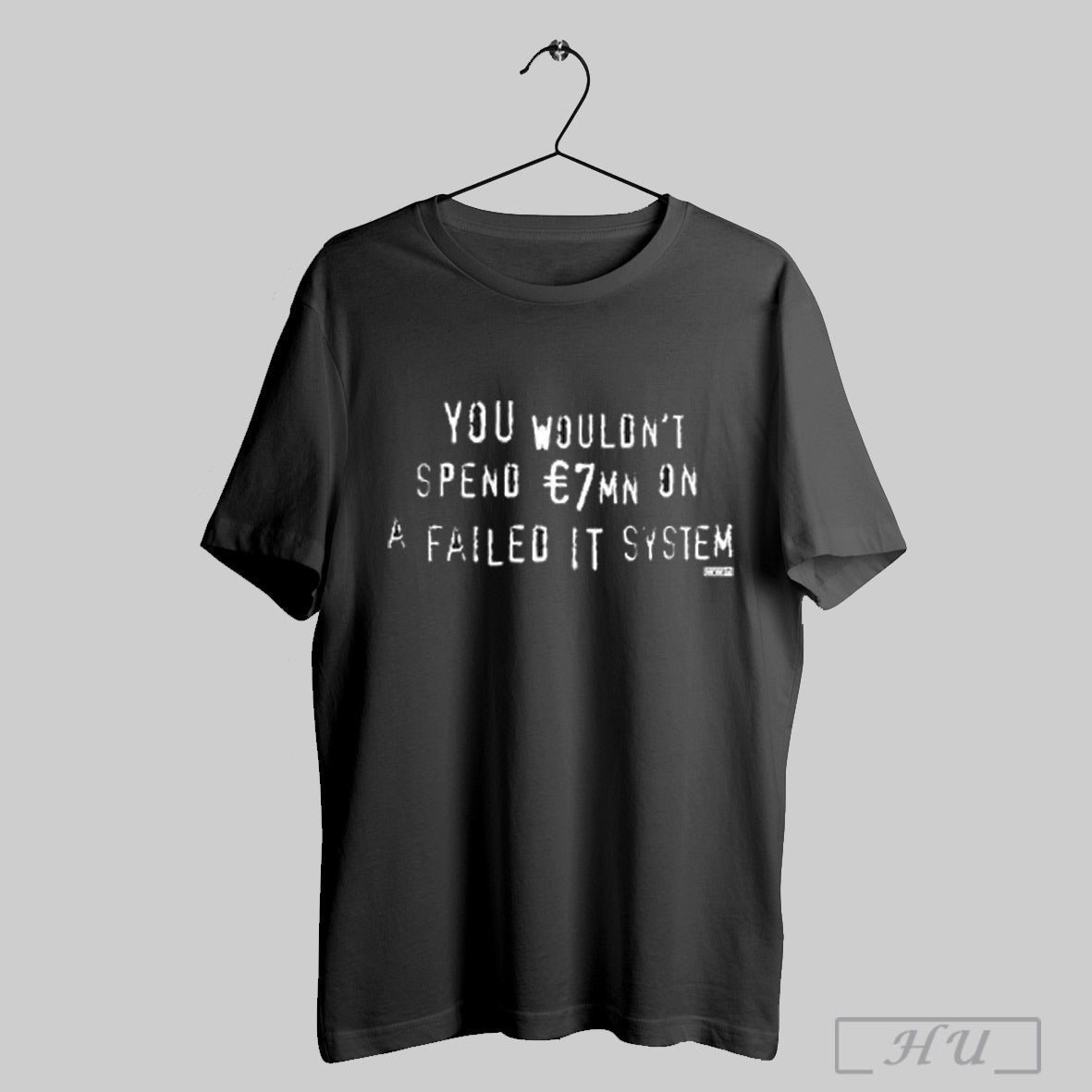 Trending You Wouldnt Spend E7mn On A Failed It System Waterford Whispers T Shirt Sweatshirt