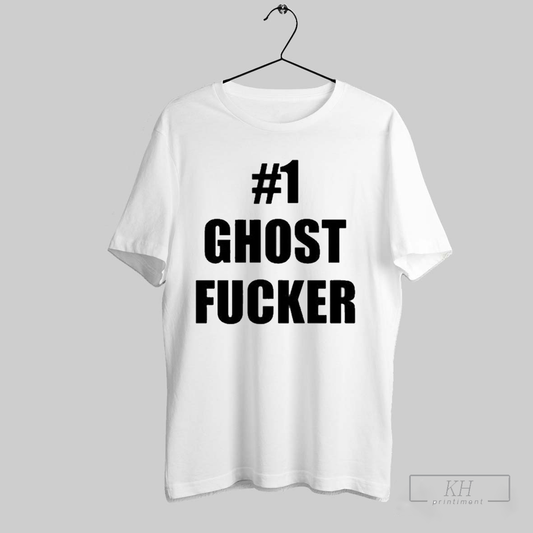 1 Ghost Fucker Shirt T Shirt